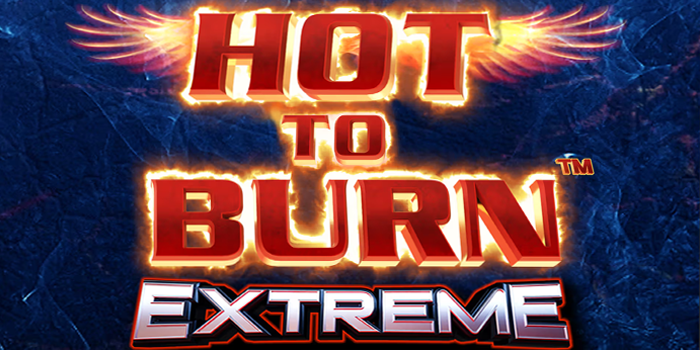 Strategi Slot Hot to Burn Extreme Paling Gacor